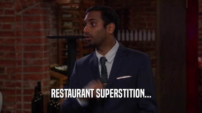 RESTAURANT SUPERSTITION...  