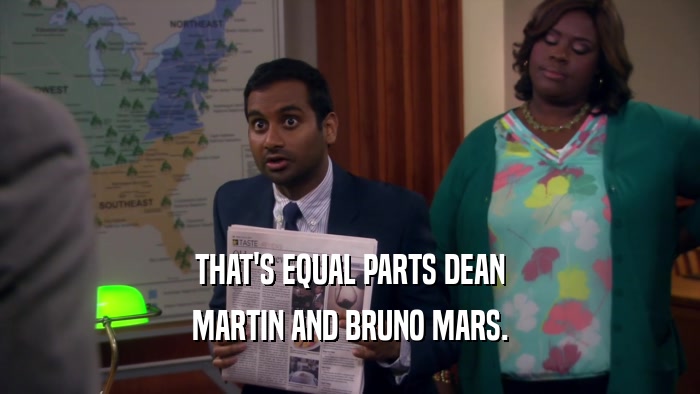 THAT'S EQUAL PARTS DEAN MARTIN AND BRUNO MARS. 