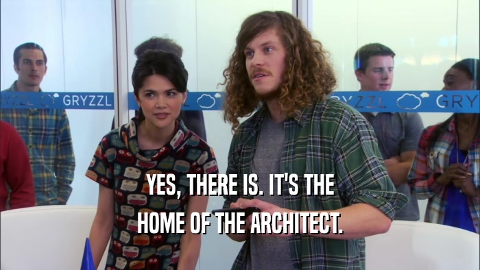 YES, THERE IS. IT'S THE HOME OF THE ARCHITECT. 
