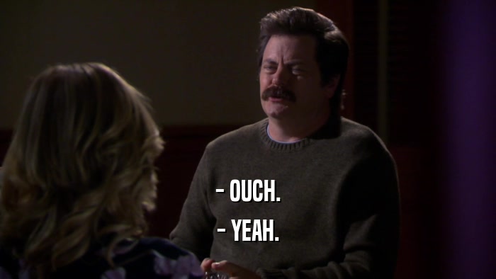 - OUCH. - YEAH. 