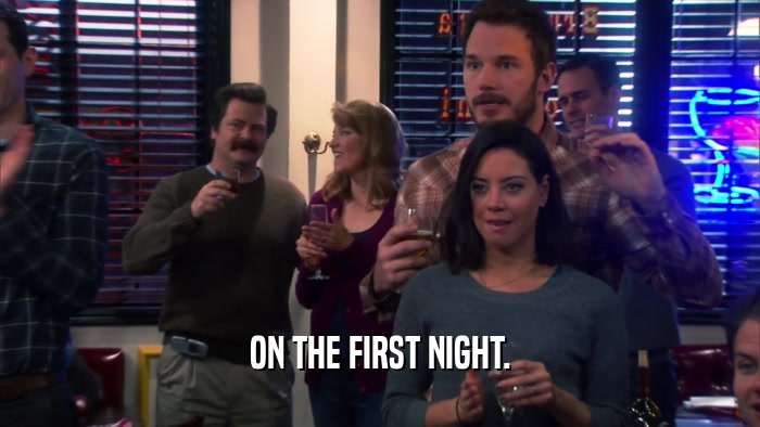 ON THE FIRST NIGHT.  