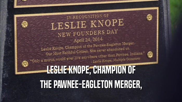 LESLIE KNOPE, CHAMPION OF THE PAWNEE-EAGLETON MERGER, 
