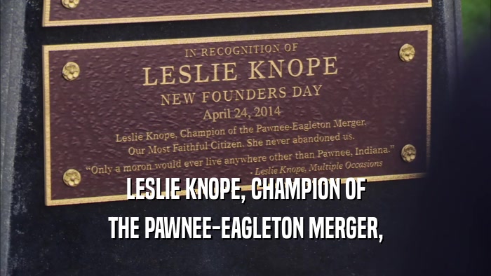 LESLIE KNOPE, CHAMPION OF THE PAWNEE-EAGLETON MERGER, 