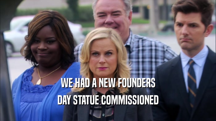 WE HAD A NEW FOUNDERS DAY STATUE COMMISSIONED 