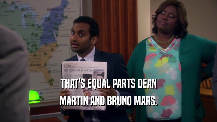 THAT'S EQUAL PARTS DEAN MARTIN AND BRUNO MARS. 