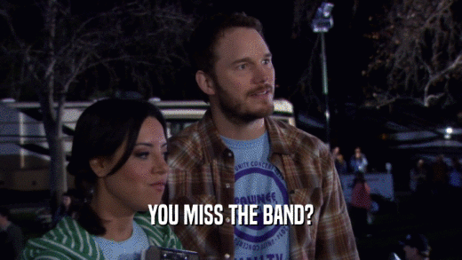YOU MISS THE BAND?  
