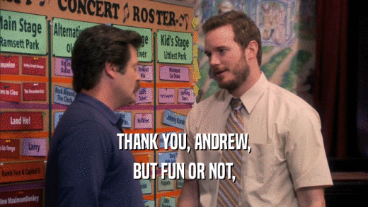 THANK YOU, ANDREW,
 BUT FUN OR NOT,
 