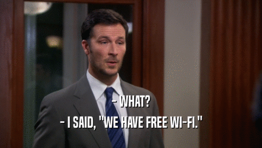 - WHAT? - I SAID, 