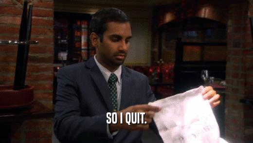 SO I QUIT.  