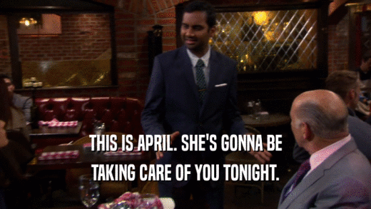 THIS IS APRIL. SHE'S GONNA BE TAKING CARE OF YOU TONIGHT. 