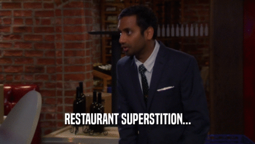 RESTAURANT SUPERSTITION...  