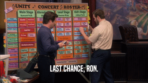 LAST CHANCE, RON.  