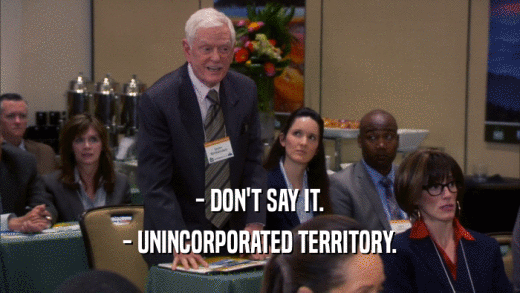 - DON'T SAY IT. - UNINCORPORATED TERRITORY. 