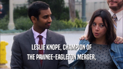 LESLIE KNOPE, CHAMPION OF THE PAWNEE-EAGLETON MERGER, 