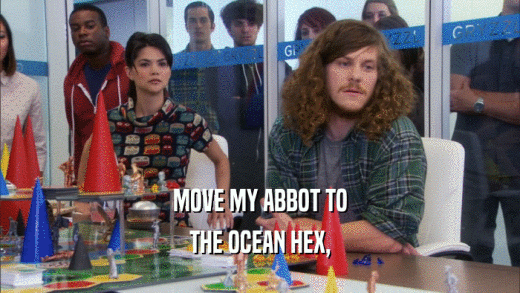 MOVE MY ABBOT TO THE OCEAN HEX, 