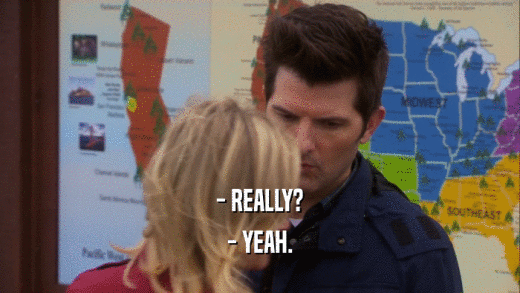 - REALLY? - YEAH. 