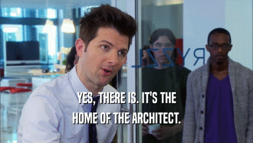 YES, THERE IS. IT'S THE HOME OF THE ARCHITECT. 