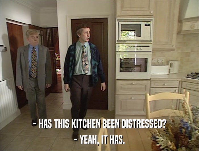 - HAS THIS KITCHEN BEEN DISTRESSED? - YEAH, IT HAS. 