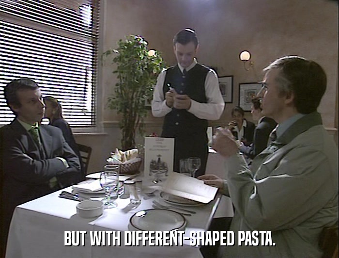 BUT WITH DIFFERENT-SHAPED PASTA.  