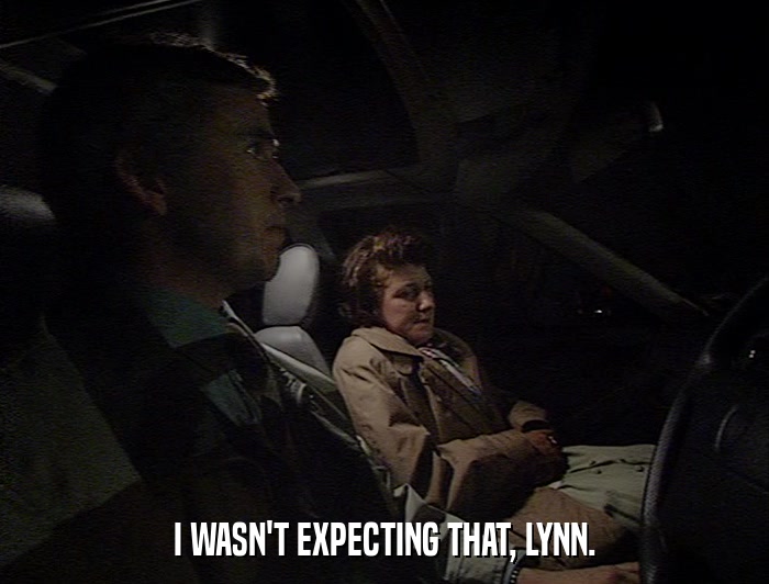 I WASN'T EXPECTING THAT, LYNN.  