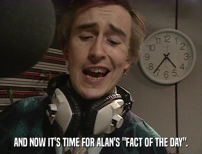 AND NOW IT'S TIME FOR ALAN'S 