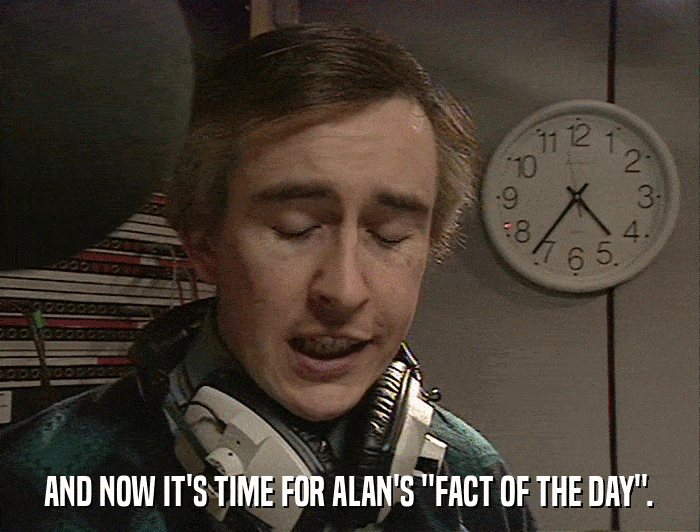 AND NOW IT'S TIME FOR ALAN'S 