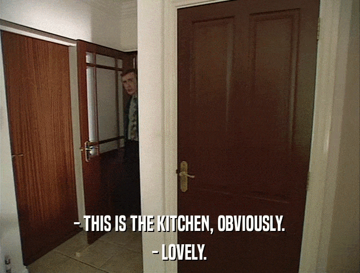 - THIS IS THE KITCHEN, OBVIOUSLY. - LOVELY. 