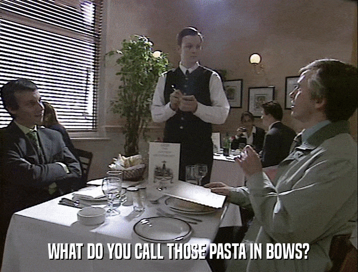WHAT DO YOU CALL THOSE PASTA IN BOWS?  