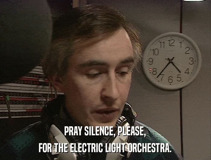 PRAY SILENCE, PLEASE, FOR THE ELECTRIC LIGHT ORCHESTRA. 