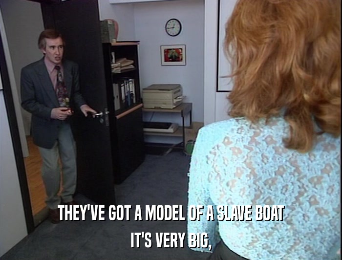 THEY'VE GOT A MODEL OF A SLAVE BOAT IT'S VERY BIG, 