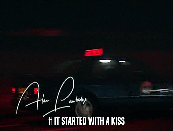 # IT STARTED WITH A KISS  