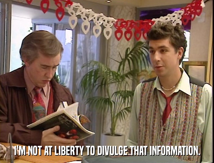 I'M NOT AT LIBERTY TO DIVULGE THAT INFORMATION.  