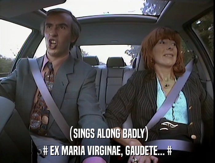 (SINGS ALONG BADLY) # EX MARIA VIRGINAE, GAUDETE... # 