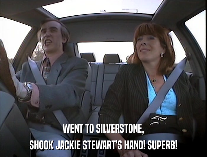 WENT TO SILVERSTONE, SHOOK JACKIE STEWART'S HAND! SUPERB! 