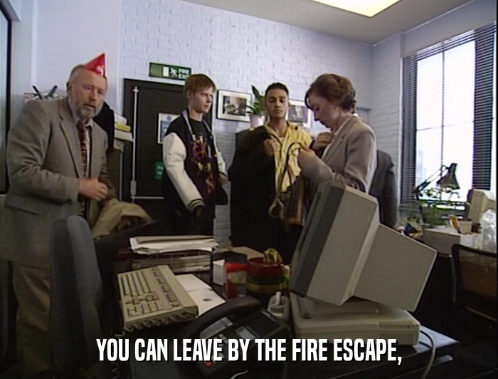 YOU CAN LEAVE BY THE FIRE ESCAPE,  