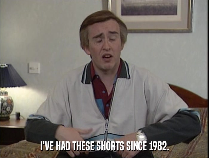 I'VE HAD THESE SHORTS SINCE 1982.  