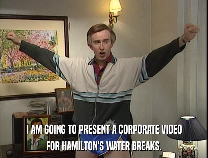 I AM GOING TO PRESENT A CORPORATE VIDEO FOR HAMILTON'S WATER BREAKS. 