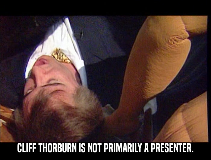 CLIFF THORBURN IS NOT PRIMARILY A PRESENTER.  