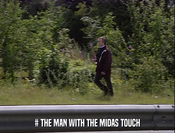 # THE MAN WITH THE MIDAS TOUCH  