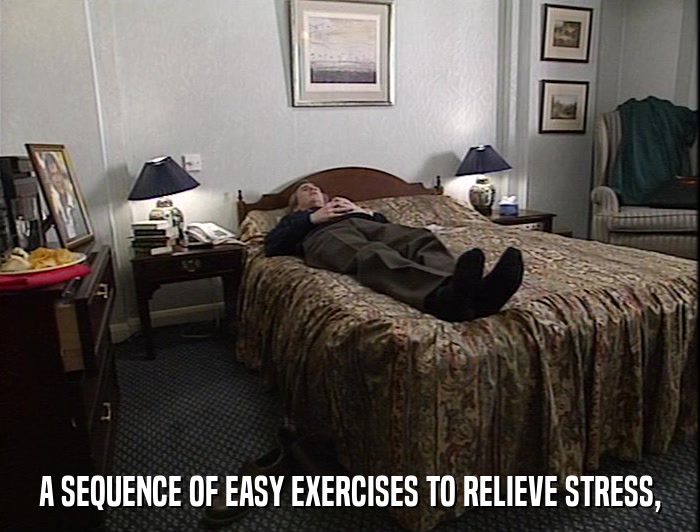 A SEQUENCE OF EASY EXERCISES TO RELIEVE STRESS,  