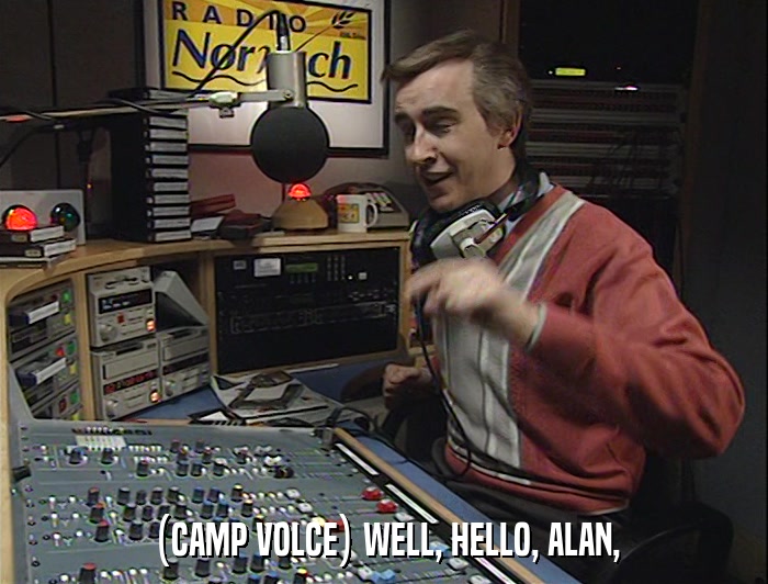 (CAMP VOLCE) WELL, HELLO, ALAN,  