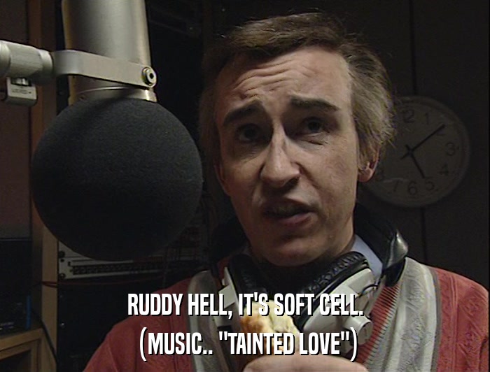 RUDDY HELL, IT'S SOFT CELL. (MUSIC.. 