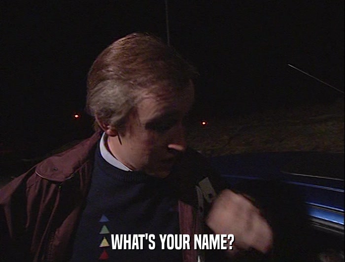 WHAT'S YOUR NAME?  