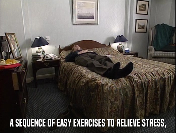 A SEQUENCE OF EASY EXERCISES TO RELIEVE STRESS,  
