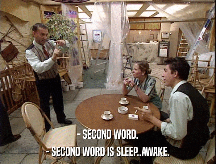 - SECOND WORD. - SECOND WORD IS SLEEP..AWAKE. 