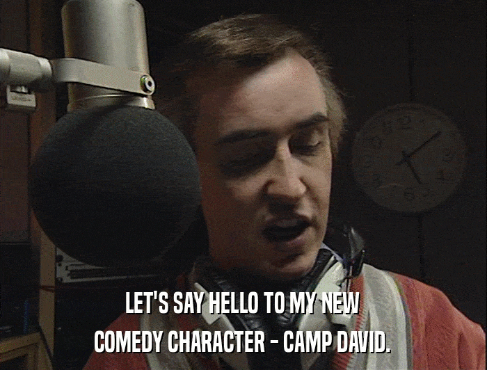 LET'S SAY HELLO TO MY NEW COMEDY CHARACTER - CAMP DAVID. 