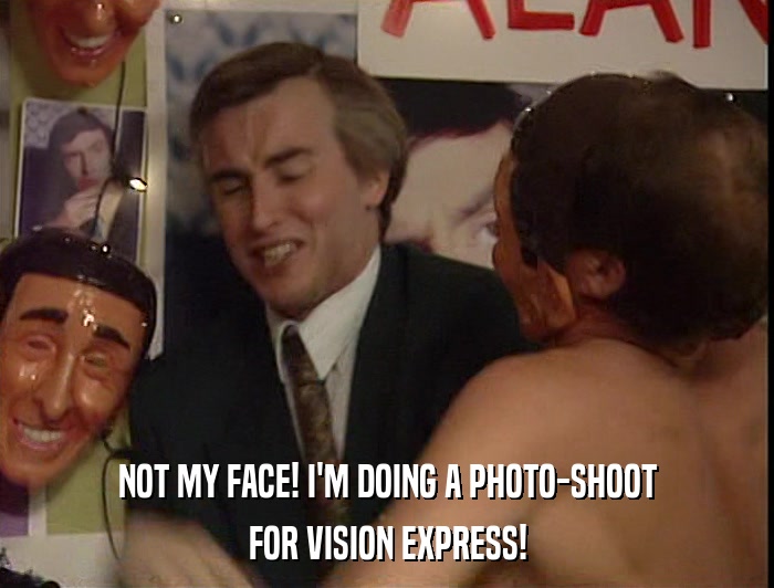 NOT MY FACE! I'M DOING A PHOTO-SHOOT FOR VISION EXPRESS! 