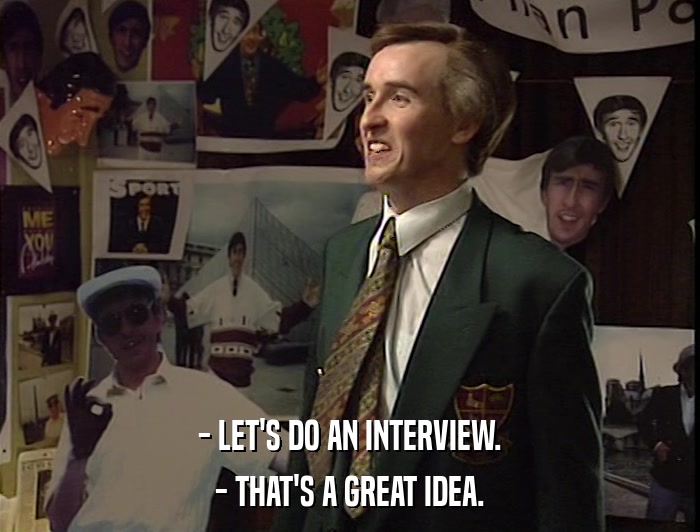 - LET'S DO AN INTERVIEW. - THAT'S A GREAT IDEA. 