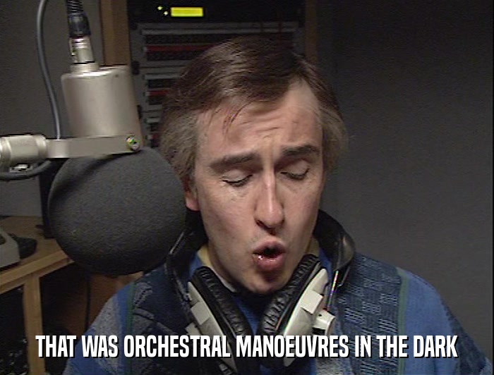 THAT WAS ORCHESTRAL MANOEUVRES IN THE DARK  