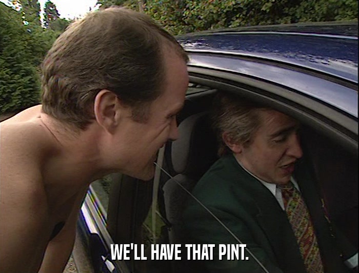 WE'LL HAVE THAT PINT.  